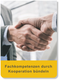 Fachkompetenzen durch Kooperation bündeln