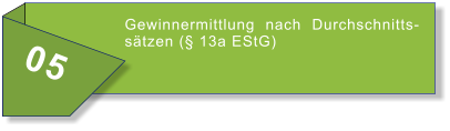 05 Gewinnermittlung nach Durchschnittssätzen (§ 13a EStG)