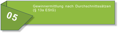 05 Gewinnermittlung nach Durchschnittssätzen (§ 13a EStG)