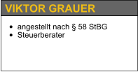 •	angestellt nach § 58 StBG •	Steuerberater   VIKTOR GRAUER