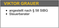 •	angestellt nach § 58 StBG •	Steuerberater   VIKTOR GRAUER